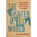 The Center of the World: A Global History of the Persian Gulf from the Stone Age to the Present
