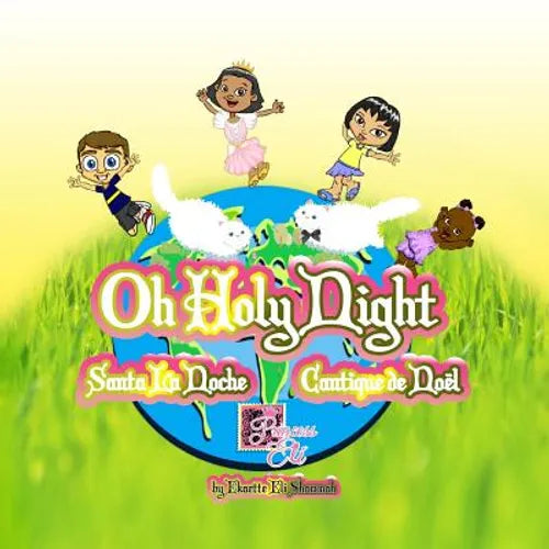 Oh Holy Night - Santa La Noche - Cantique de Noel: English, Spanish and French Christmas Children's Book