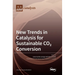 New Trends in Catalysis for Sustainable CO2 Conversion