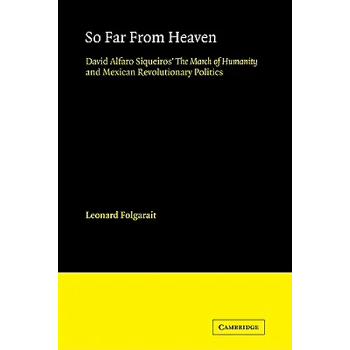 So Far from Heaven: David Alfaro Siqueiros' the March of Humanity and Mexican Revolutionary Politics