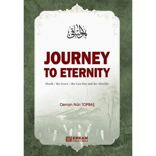 Journey to Eternity (Death, The Grave, The Last Day and the Afterlife)