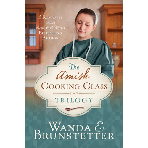 The Amish Cooking Class Trilogy: 3 Romances from a New York Times Bestselling Author