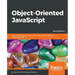 Object-Oriented JavaScript - Third Edition: Learn everything you need to know about object-oriented JavaScript (OOJS)