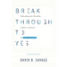 Break Through To Yes: Unlocking the Possible within a Culture of Collaboration: Updated and Revised Edition
