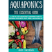 Aquaponics: The Essential Aquaponics Guide: A Step-By-Step Aquaponics Gardening Guide to Growing Vegetables, Fruit, Herbs, and Raising Fish