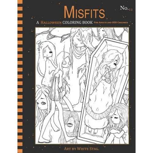 Misfits a Halloween Coloring Book for Adults and Odd Children: Living Dead and Monster Girls