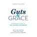 Guts and Grace: A Woman's Guide to Full-Bodied Leadership