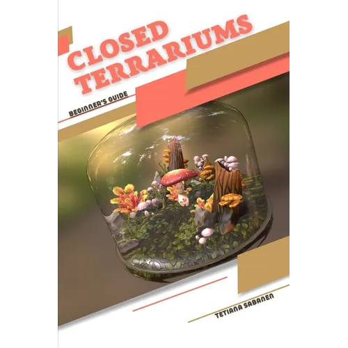 Closed Terrariums: Beginner's Guide