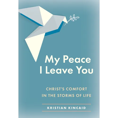 My Peace I Leave You: Christ's Comfort in the Storms of Life