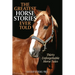 The Greatest Horse Stories Ever Told: Thirty Unforgettable Horse Tales