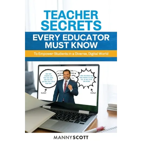 Teacher Secrets Every Educator Must Know to Empower Students in a Diverse, Digital World