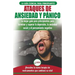 Ataques de Ansiedad y Pánico: La mejor guía para principiantes para terminar y superar la depresión, la ansiedad social y el pensamiento negativo ...