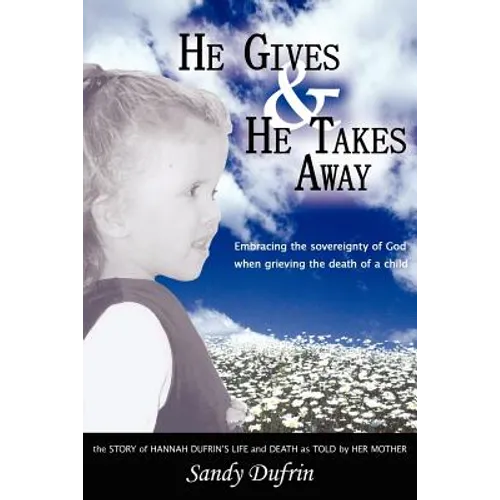 He Gives and He Takes Away: Embracing the sovereignty of God when grieving the death of a child