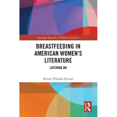 Breastfeeding in American Women's Literature: Latching On