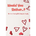 Would You Rather...?: The Love Conversation Game for Couples: Romantic Edition (Perfect For Valentines)