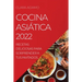 Cocina Asiática 2022: Recetas Deliciosas Para Sorprender a Tus Invitados