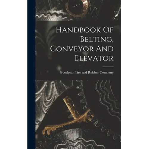 Handbook Of Belting, Conveyor And Elevator