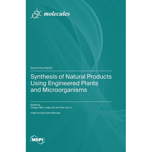 Synthesis of Natural Products Using Engineered Plants and Microorganisms
