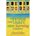 Opening Your Child's Nine Learning Windows