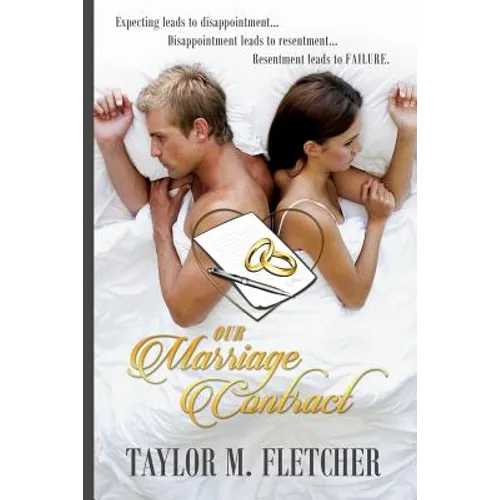 Our Marriage Contract: "Expecting leads to Disappointment.... Disappointment leads to resentment..... Resentment leads to Failure"! - Paperback