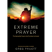 Extreme Prayer: The Impossible Prayers God Promises to Answer