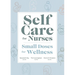 Self Care for Nurses: Small Doses for Wellness
