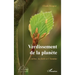 Verdissement de la planète: L'arbre, la forêt et l'homme