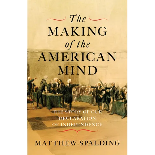 The Making of the American Mind: The Story of Our Declaration of Independence