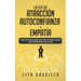 La Ley de Atracción, Autoconfianza & Empatía: Descubre Cómo Superar la Ansiedad Social, Controla tus Emociones y Logra una Completa Sanación Emocional