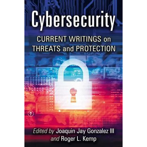 Cybersecurity: Current Writings on Threats and Protection