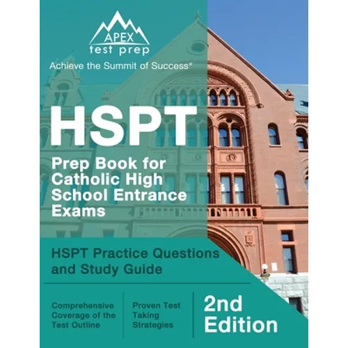HSPT Prep Book for Catholic High School Entrance Exams: HSPT Practice Questions and Study Guide [2nd Edition]