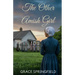 The Other Amish Girl: An Amish Second Chance Romance of Hidden Love and Misunderstood Hearts