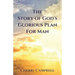 The Story of God's Glorious Plan for Man