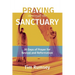 Praying Through the Sanctuary: 30 Days of Prayer for Revival and Reformation