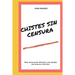 Chistes Sin Sensura: Lo Mejor En Chistes 2021