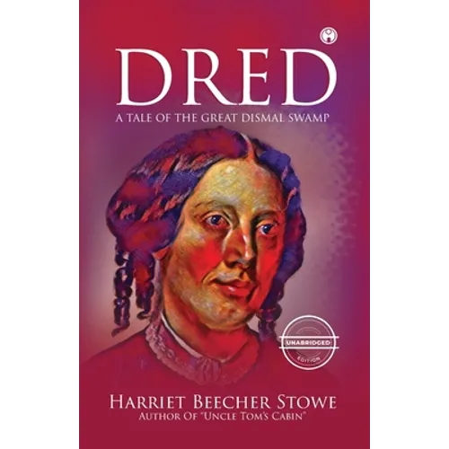 Dred - A Tale of the Great Dismal Swamp (unabridged)