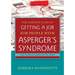 The Complete Guide to Getting a Job for People with Asperger's Syndrome: Find the Right Career and Get Hired