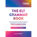The ELT Grammar Book: An Instructor-Friendly Guide for English Language Teachers