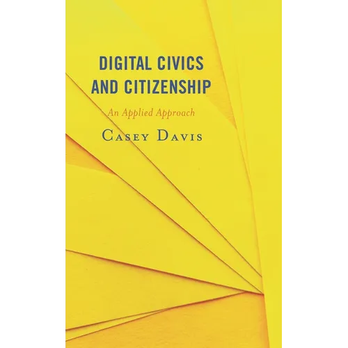 Digital Civics and Citizenship: An Applied Approach