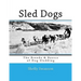 Sled Dogs: The Breeds & Basics of Dog Sledding