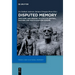 Disputed Memory: Emotions and Memory Politics in Central, Eastern and South-Eastern Europe