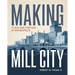 Making Mill City: Flour and Fortune in Minneapolis