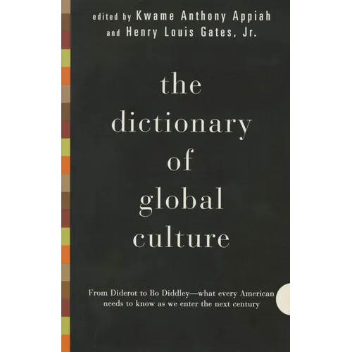 The Dictionary of Global Culture: What Every American Needs to Know as We Enter the Next Century--From Diderot to Bo Diddley