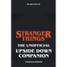 Stranger Things - The Unofficial Upside Down Companion - Updated Edition