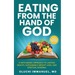 Eating From the Hand of God: A Faith-Based Approach to Lasting Health, Weight Loss and Spiritual Renewal