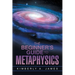 The Beginner's Guide To Metaphysics