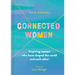 Connected Women: Inspiring Women Who Have Shaped the World and Each Other