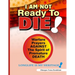 I Am Not Ready To Die!: Warfare Prayers Against The Spirit of Premature Death