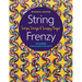 String Frenzy: 12 More String Quilt Projects; Strips, Strings & Scrappy Things!