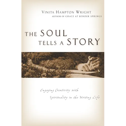 The Soul Tells a Story: Engaging Creativity with Spirituality in the Writing Life
